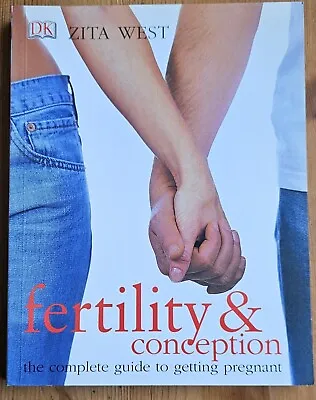 Fertility & Conception: The Complete Guide To Getting Pregnant By Zita West... • £5.99