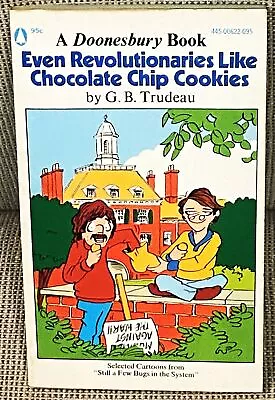 G B Trudeau / EVEN REVOLUTIONARIES LIKE CHOCOLATE CHIP COOKIES Signed 1972 • $17