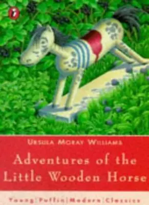 Adventures Of The Little Wooden Horse By Ursula Moray Williams • £2.51