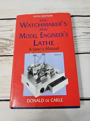 £17.49 • Buy The Watchmaker's And Model Engineer's Lathe: User's Manual Carle, Donald De 5th