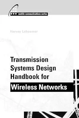 Transmission Systems Design Handbook For Wireless Networks (Mobile Communicat<| • £145.55