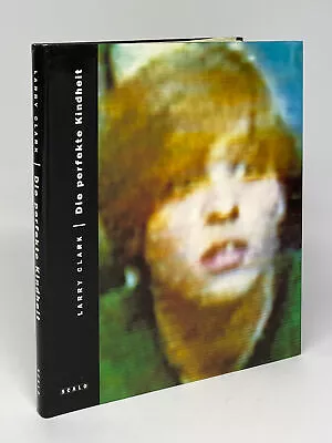 Larry CLARK / Die Perfekte Kindheit The Perfect Childhood Signed 1st Ed 1993 • $411