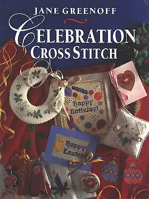 Jane Greenoff's Celebration Cross Stitch By Jane Greenoff Reader's Digest... • £3