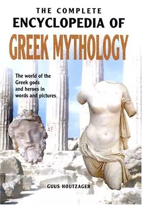 The Complete Encyclopedia Of Greek Mythology By Houtzager Guus Book The Cheap • £3.75