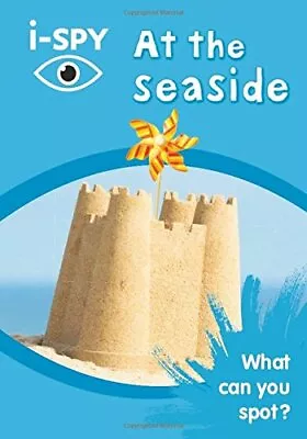 I-SPY At The Seaside: What Can You Spot? (Collins Michelin I-SPY Guides) By I-S • £2.51