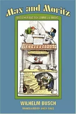 Max And Moritz And Other Bad Boy Tales  Busch Dr Wilhelm Very Good 7/15/200 • $8.26