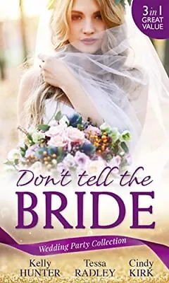Wedding Party Collection: Don't Tell The Bride: What The Bride Didn't Know / Bla • £3.99