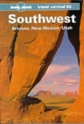 Southwest USA: Arizona New Mexico Utah: A Travel Survival Kit (Lonely Planet U • £2.99