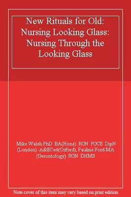 New Rituals For Old: Nursing Looking Glass: Nursing Through The  • $82.50