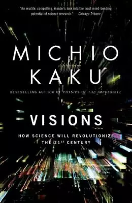 Visions: How Science Will Revolutionize The - 0385484992 Paperback Michio Kaku • $4.09