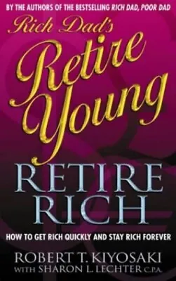 £3.73 • Buy Rich Dad's Retire Young, Retire Rich: How To... By Kiyosaki, Robert T. Paperback
