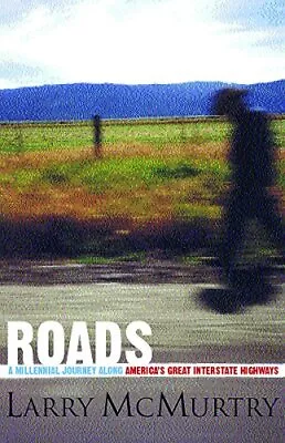 Roads: A Millennial Journey Along A... Mcmurtry Larry • £6.71