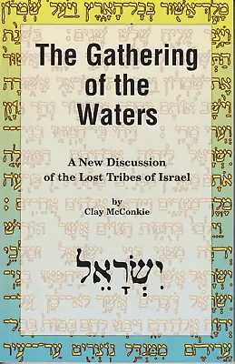 The Gathering Of The Waters: A New Discussion Of The Lost Tribes Of Israel NEW • $34.99