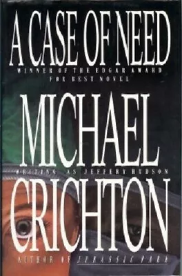 Michael Crichton (Jeffery Hudson)~A CASE OF NEED~SIGNED 1ST(11)/DJ~NICE COPY • $79.95