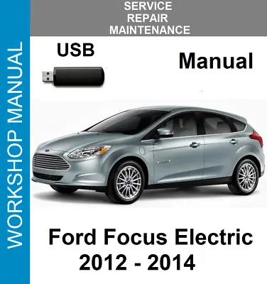 $14.99 • Buy Ford Focus Electric 2012 2013 2014 Service Repair Workshop Manual Usb