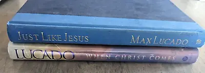 Max Lucado Lot Of 2 CHRISTIAN Books-JUST LIKE JESUS-WHEN CHRIST COMES- HARDCOVER • $4.99