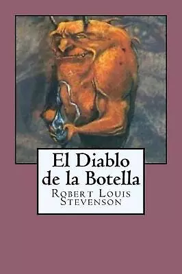 El Diablo De La Botella: The Bottle Imp By Robert Louis Stevenson (Spanish) Pape • $13.01