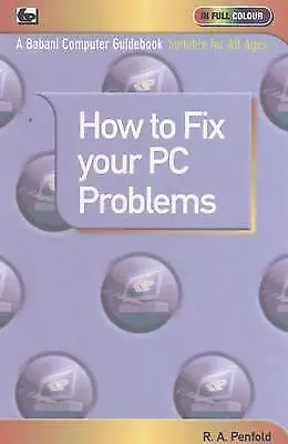 Penfold R. A. : How To Fix Your PC Problems Incredible Value And Free Shipping! • £2.67