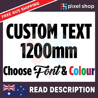 1200mm CUSTOM STICKER - Vinyl DECAL Text Name Lettering Shop Car Window Van Fun  • $22.99