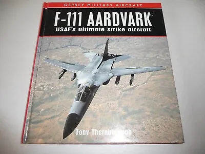 F-111 AARDVARK: USAF's Ultimate Strike Aircraft-Tony Thornborough-Free Shipping • $12.99