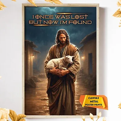 Jesus Holding Lamb I Once Was Lost But Now I'm Found Christian Poster Wall Art • $199.99