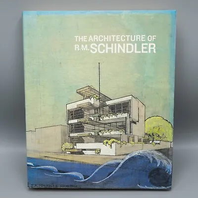 The Architecture Of R. M. Schindler By Elizabeth A. T. Smith And Michael Darling • $50