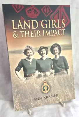 Land Girls And Their Impact By Kramer Ann Paperback Book WW2 Landgirls Army • £10.95