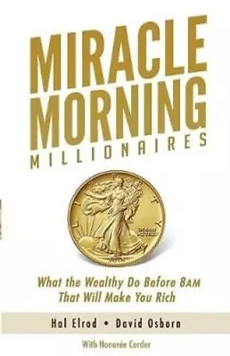 Miracle Morning Millionaires What The Wealthy Do Before 8AM Tha... 9781942589235 • £16.57