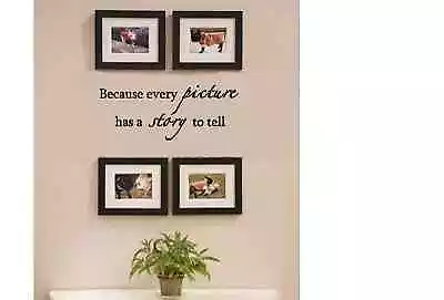 Because Every Picture Has A Story Vinyl Lettering Wall Quotes Home Art Decor • $9.49