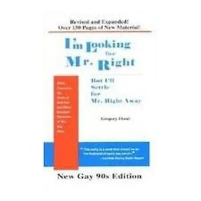 I'm Looking For Mr. Right But I'll Settle For Mr. Right Away : A • $8.90