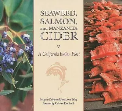 Seaweed Salmon And Manzanita Cider: A California Indian Feast • $22.87