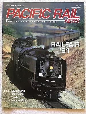 PACIFIC RAIL NEWS Magazine #332 July 1991 - BN's Idaho Funnel CA Railfair • $4.29