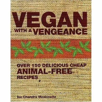 Vegan With A Vengeance: Over 150 Delicious Cheap Animal-free R • $12.22