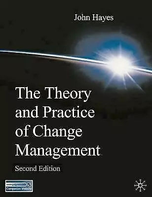 Hayes John : The Theory And Practice Of Change Manage FREE Shipping Save £s • £3.69