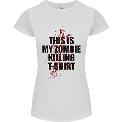 This Is My Zombie Killing Halloween Horror Womens Petite Cut T-Shirt • £10.49