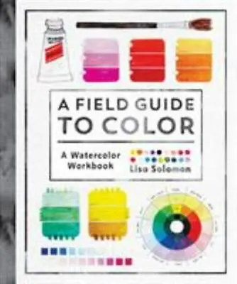 $17.64 • Buy A Field Guide To Color: A Watercolor Workbook