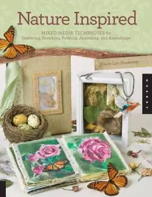 Nature Inspired: Mixed-Media Techniques For Gathering Sketching Paintin - GOOD • $5.95