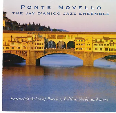 Ponte Novello By The Jay D'Amico Jazz Ensemble (CD 1999 CAP) Arias Jazzed Up! • $7.99