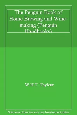 £2.51 • Buy The Penguin Book Of Home Brewing And Wine-making (Penguin Handbooks) By W.H.T.