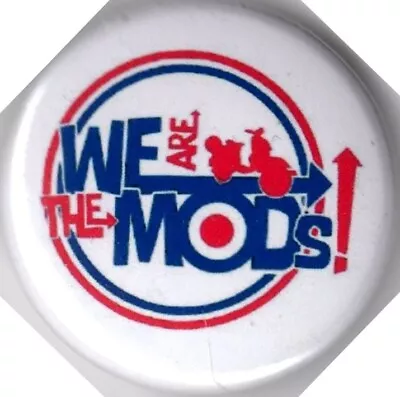 WE ARE THE MODS Pin Button Badge 25mm - VESPA - LAMBRETTA - SCOOTER QUADROPHENIA • £1.40