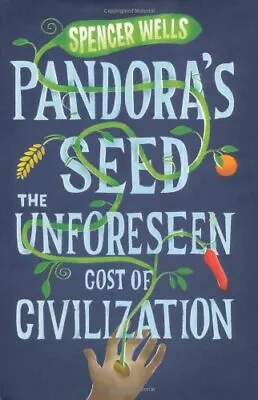 Pandora's Seed: The Unforeseen Cost Of Civilization (Allen Lane  • £3.36