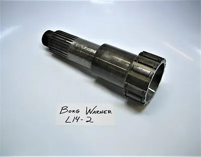 $224.99 • Buy Borg Warner L14-2 ~NEW~ 71C / 72C Velvet Drive Transmission Main Shaft Assembly