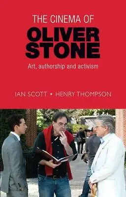 The Cinema Of Oliver Stone: Art Authorship And Activism By Thompson Henry Sco • £11.45