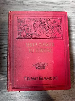 From Manger To Throne 1889 By Rev T. DeWitt Talmage D.D. Picturesque Bible Land • $30