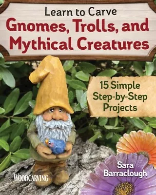 Learn To Carve Gnomes Trolls And Mythical Creatures - Free Tracked Delivery • £12.02