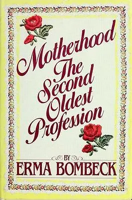 Erma Bombeck~MOTHERHOOD: THE SECOND OLDEST PROFESSION~SIGNED 1ST/DJ~NICE COPY • $19.95