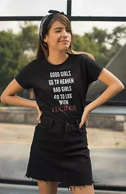 Lucifer - Good Girls Goes To Heaven Bad Girls Go To Lux With Lucifer Shirt • $25.46