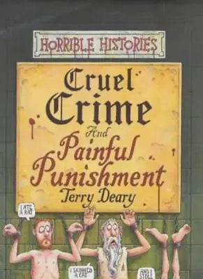 Cruel Crimes AND Painful Punishments (Horrible Histories) By  Terry Deary • £2.74
