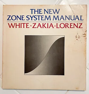The New Zone System Manual: Minor White; Richard Zakia; Peter Lorenz 3rd Print.. • $24.95