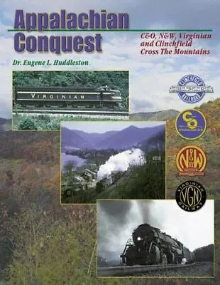 Appalachian Conquest: C&O N&W Virginian And Clinchfield Cross The Mountains • $12.45